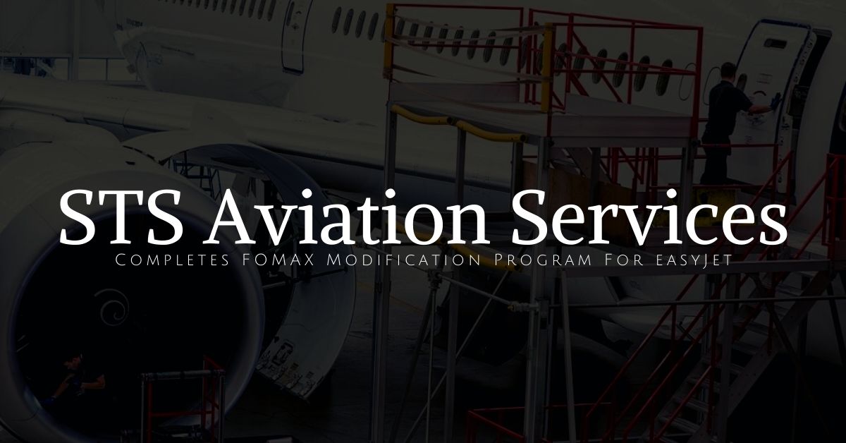 STS Aviation Services Completes FOMAX Modification Program For easyJet