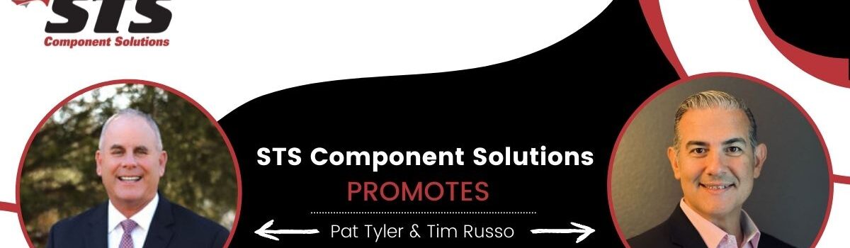 STS Component Solutions Promotes Pat Tyler & Tim Russo