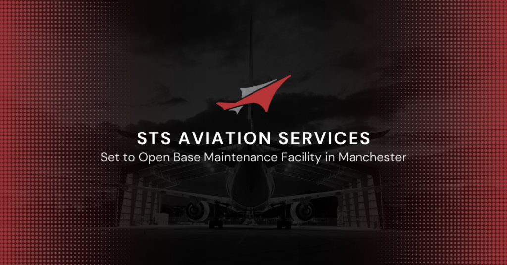 STS Aviation Services Set to Open Aircraft Base Maintenance Facility in