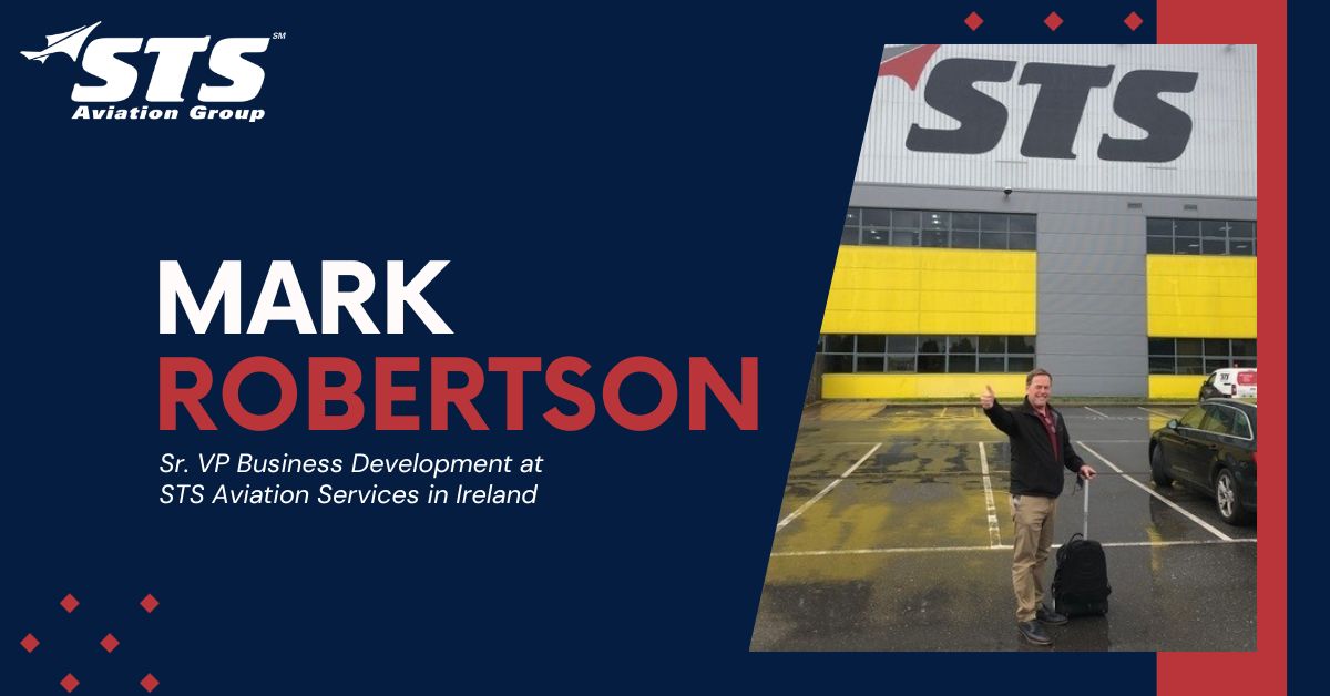 Mark Robertson, Senior VP of Business Development for STS Aviation Services in Ireland, Announces Retirement after 43 Years in Aviation