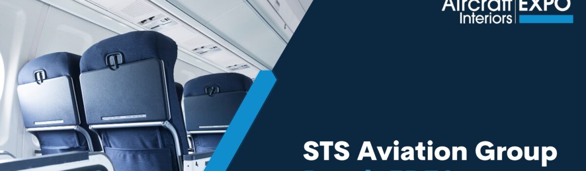 STS Aviation Group is Headed to Aircraft Interiors Expo 2025